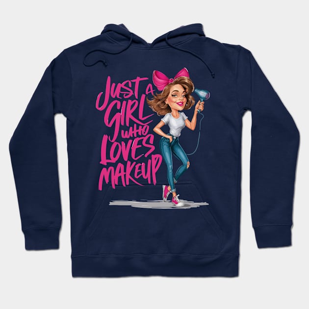 Just a GIRL who LOVES MAKEUP Hoodie by FunnyZone